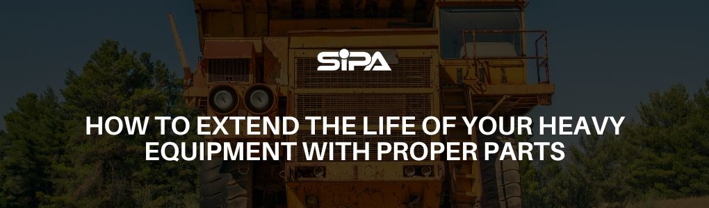 How to Extend the Life of Your Heavy Equipment with Proper Parts